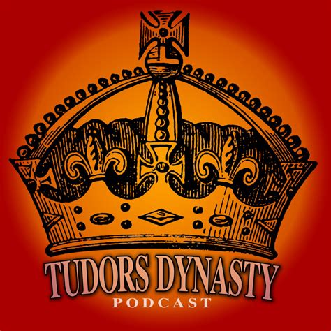 tudor podcast|tudors dynasty podcast.